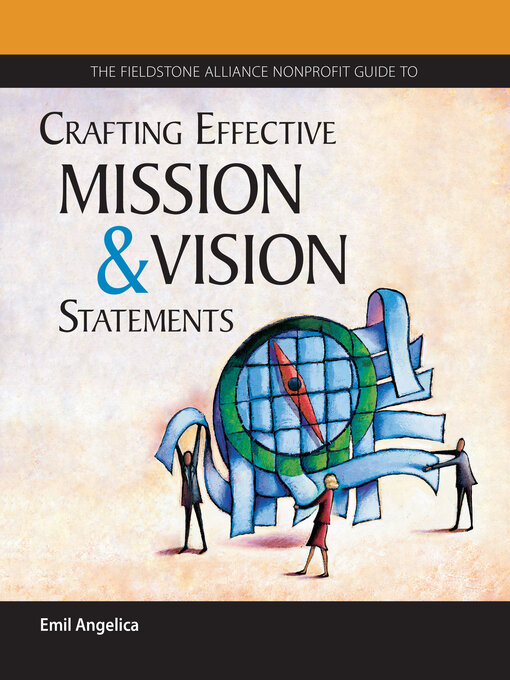 Title details for The Fieldstone Alliance Nonprofit Guide to Crafting Effective Mission and Vision Statements by Emil Angelica - Available